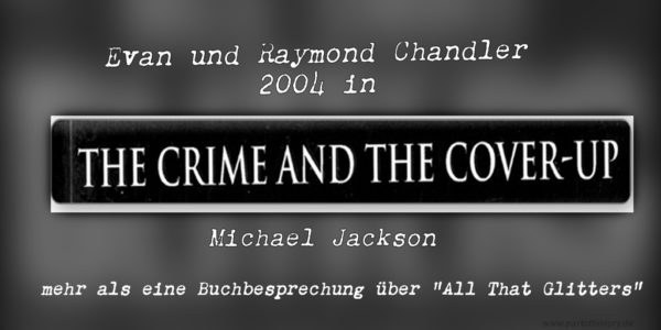 Michael Jackson - Evan und Raymond Chandler 2004 in the crime and the cover up all that glitters www.partofhistory.de