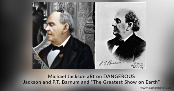 Michael Jackson und P.T. Barnum and the greatest show on earth www.partofhistory.de