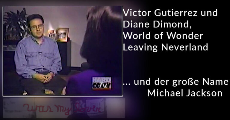 Victor Gutierrez und Diane Dimond, World of Wonder, Leaving Neverland und der große Name Michael Jackson
